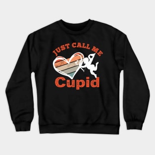 Just call me Cupid Valentines Day Gift Crewneck Sweatshirt